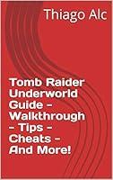 Algopix Similar Product 2 - Tomb Raider Underworld Guide 