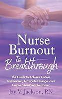 Algopix Similar Product 17 - Nurse Burnout to Breakthrough The