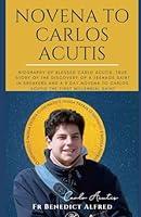 Algopix Similar Product 3 - NOVENA TO CARLOS ACUTIS Biography of