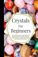 Algopix Similar Product 3 - Crystal For Beginners The Complete