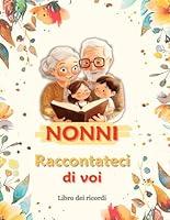 Algopix Similar Product 7 - Nonni raccontateci di voi Un diario