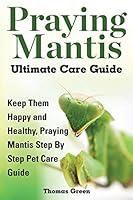 Algopix Similar Product 20 - Praying Mantis Ultimate Care Guide