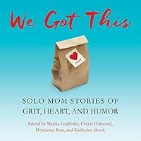 Algopix Similar Product 7 - We Got This Solo Mom Stories of Grit