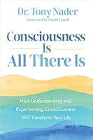 Algopix Similar Product 15 - Consciousness Is All There Is How