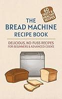 Algopix Similar Product 15 - The Bread Machine Recipe Book