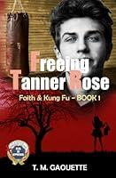 Algopix Similar Product 5 - Freeing Tanner Rose (Faith & Kung Fu)