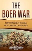 Algopix Similar Product 14 - The Boer War A Captivating Guide to