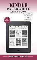 Algopix Similar Product 12 - KINDLE PAPERWHTE USERS GUIDE Tips and