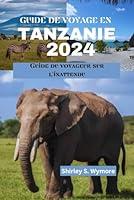 Algopix Similar Product 17 - GUIDE DE VOYAGE EN TANZANIE 2024 Guide