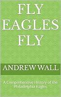 Algopix Similar Product 4 - Fly Eagles Fly A Comprehensive History