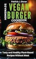 Algopix Similar Product 6 - Homemade Vegan Burger Cookbook Tasty
