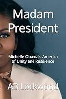 Algopix Similar Product 19 - Madam President Michelle Obamas