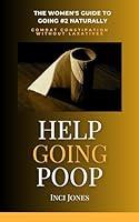 Algopix Similar Product 9 - Help Going Poop The Womens Guide to