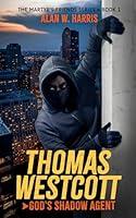 Algopix Similar Product 6 - Thomas Westcott, God's Shadow Agent