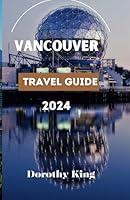 Algopix Similar Product 14 - VANCOUVER TRAVEL GUIDE 2024 Your