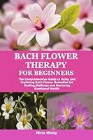 Algopix Similar Product 9 - BACH FLOWER THERAPY FOR BEGINNERS The