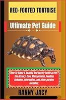 Algopix Similar Product 13 - REDFOOTED TORTOISE Ultimate Pet Guide