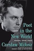 Algopix Similar Product 12 - Poet in the New World: Poems, 1946–1953