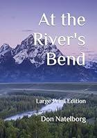 Algopix Similar Product 15 - At the River's Bend: Large Print Edition