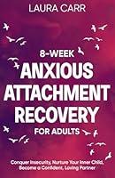 Algopix Similar Product 15 - 8Week Anxious Attachment Recovery for