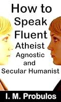 Algopix Similar Product 10 - How to Speak Fluent Atheist Agnostic
