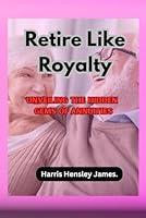 Algopix Similar Product 3 - Retire Like Royalty Unveiling the