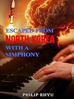 Algopix Similar Product 14 - Escaped from North Korea With a Simphony