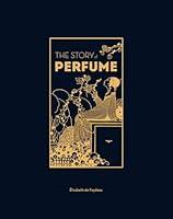 Algopix Similar Product 15 - The Story of Perfume A lavishly