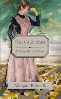 Algopix Similar Product 17 - The Guardian A Three Sisters Novel