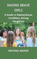 Algopix Similar Product 9 - RAISING BRAVE GIRLS A Guide to Raising