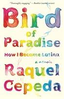 Algopix Similar Product 14 - Bird of Paradise: How I Became Latina