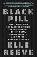 Algopix Similar Product 8 - Black Pill How I Witnessed the Darkest