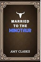 Algopix Similar Product 3 - Married to the Minotaur  Minotaur