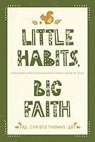 Algopix Similar Product 6 - Little Habits Big Faith How Simple