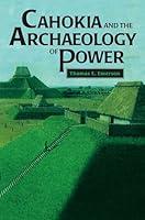 Algopix Similar Product 12 - Cahokia and the Archaeology of Power