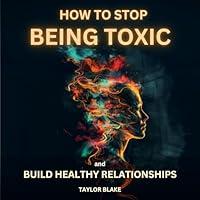 Algopix Similar Product 3 - How to Stop Being Toxic and Build