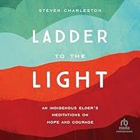 Algopix Similar Product 12 - Ladder to the Light An Indigenous