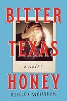 Algopix Similar Product 14 - Bitter Texas Honey: A Novel