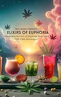 Algopix Similar Product 6 - Elixirs of Euphoria Mastering the Art