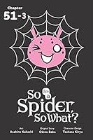 Algopix Similar Product 7 - So I'm a Spider, So What? #51.3