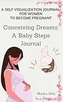 Algopix Similar Product 2 - Conceiving Dreams A Baby Steps Journal
