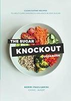 Algopix Similar Product 16 - The Sugar Knockout Cookbook