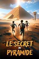 Algopix Similar Product 12 - LE SECRET DU PYRAMIDE Un roman