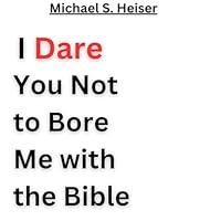 Algopix Similar Product 9 - I Dare You Not to Bore Me with the Bible