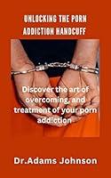 Algopix Similar Product 16 - Unlocking The Porn Addiction Handcuff