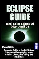 Algopix Similar Product 2 - ECLIPSE GUIDE Total Solar Eclipse Of