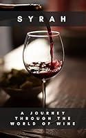 Algopix Similar Product 4 - Syrah A Journey through the World of