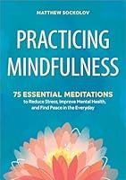 Algopix Similar Product 16 - Practicing Mindfulness 75 Essential