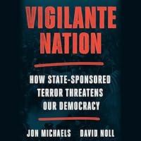 Algopix Similar Product 12 - Vigilante Nation How StateSponsored