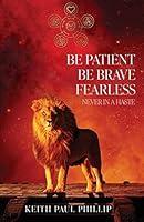 Algopix Similar Product 4 - Be Patient Be Brave Fearless Never